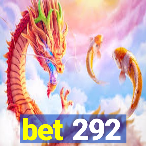 bet 292